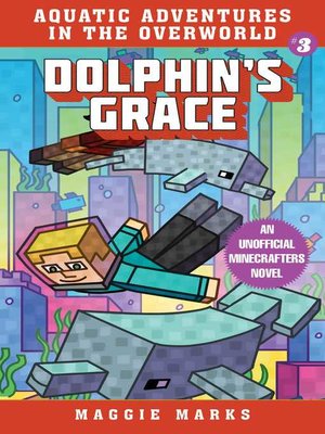 cover image of Dolphin's Grace: an Unofficial Minecrafters Novel